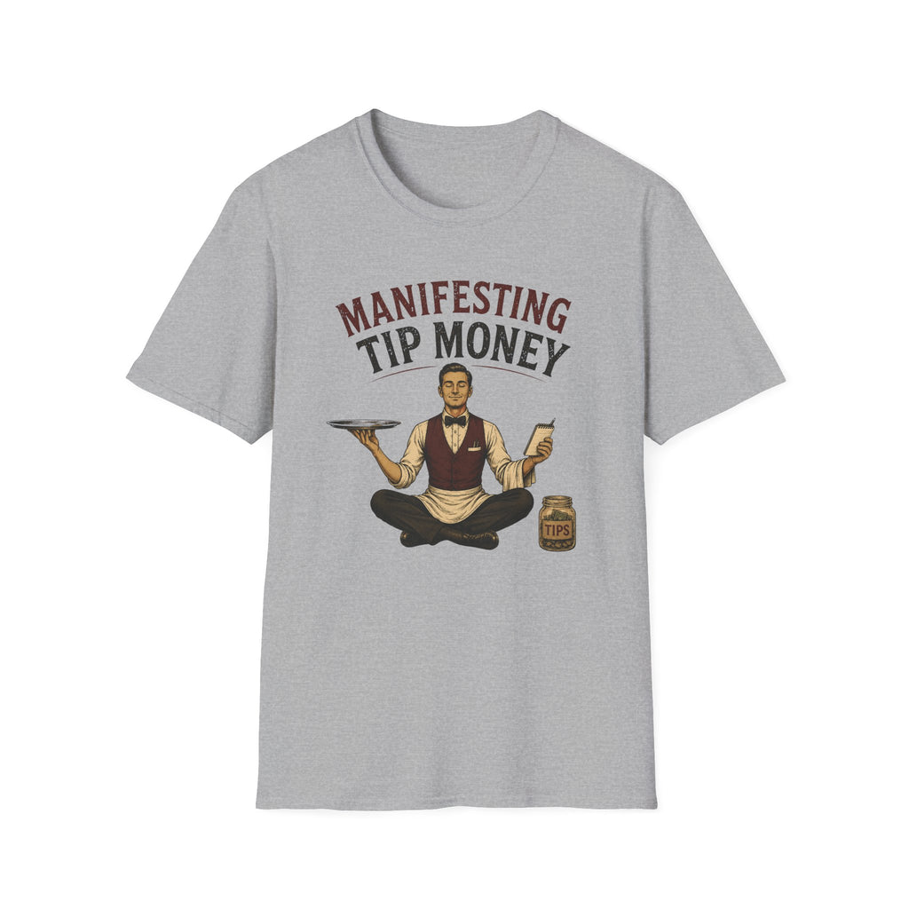 Manifesting Tip Money (Male Server) T-shirt