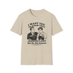 I Want You To Know That Someone Cares Not Me, But Someone T-shirt