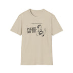 Things No One Ever Said Please, No Tip. T-shirt