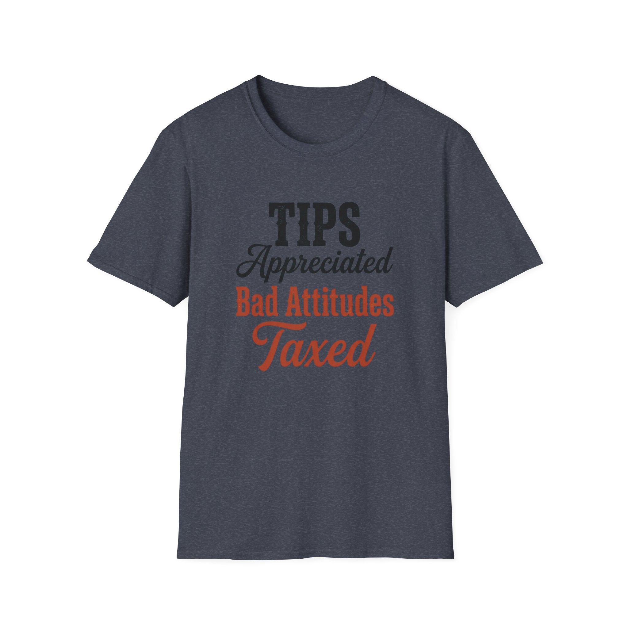 Tips Appreciated Bad Attitudes Taxed T-shirt