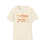 Tipping Makes You Incredibly Attractive T-shirt