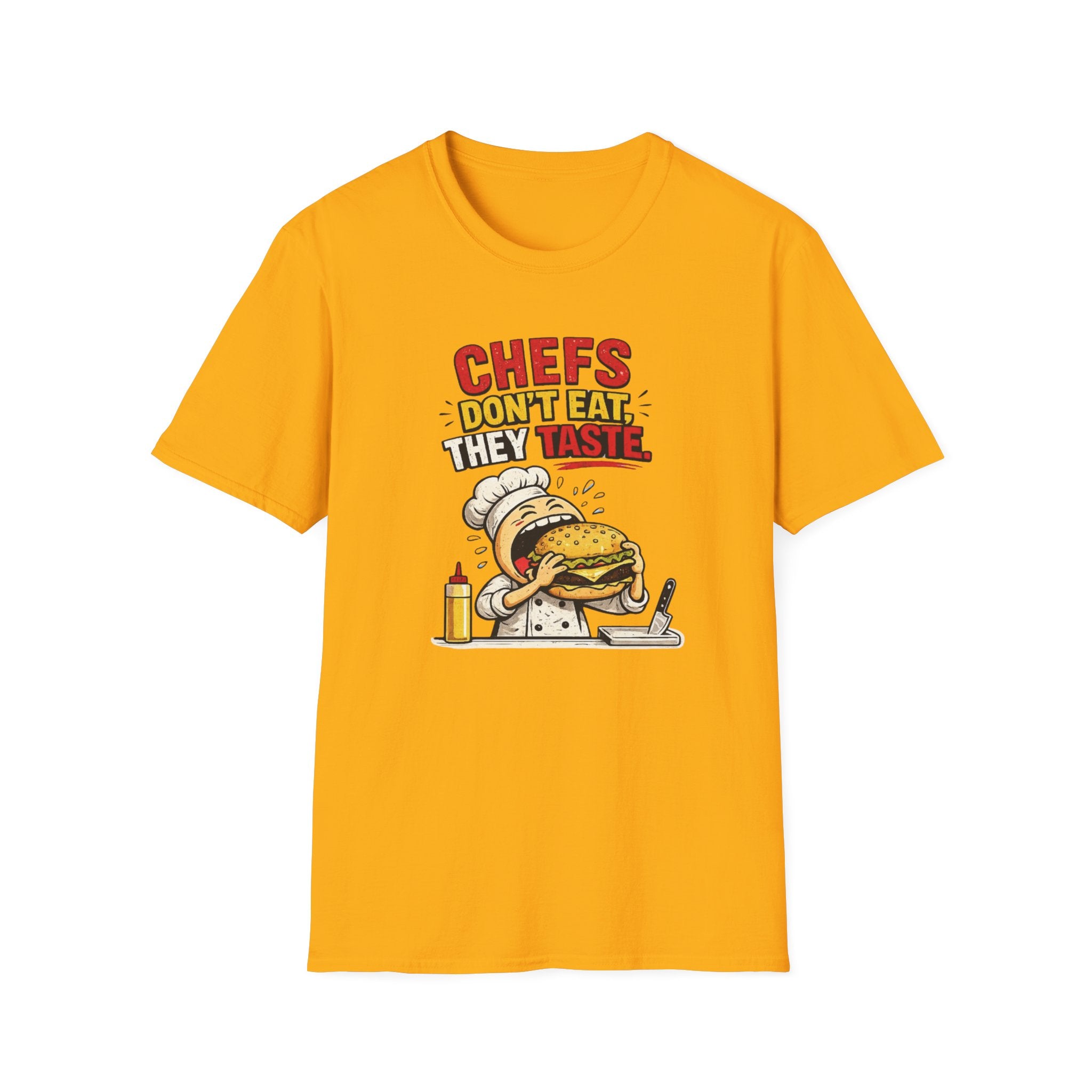 Chefs Don't Eat, They Taste. T-shirt