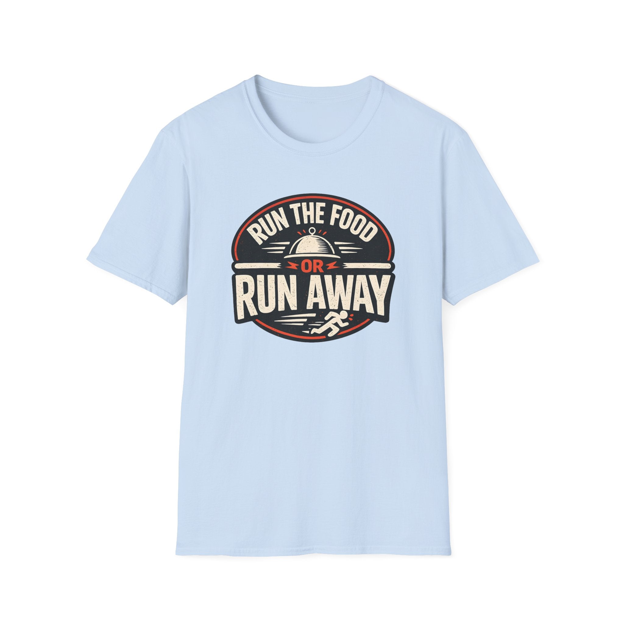 Run The Food Or Run Away T-shirt