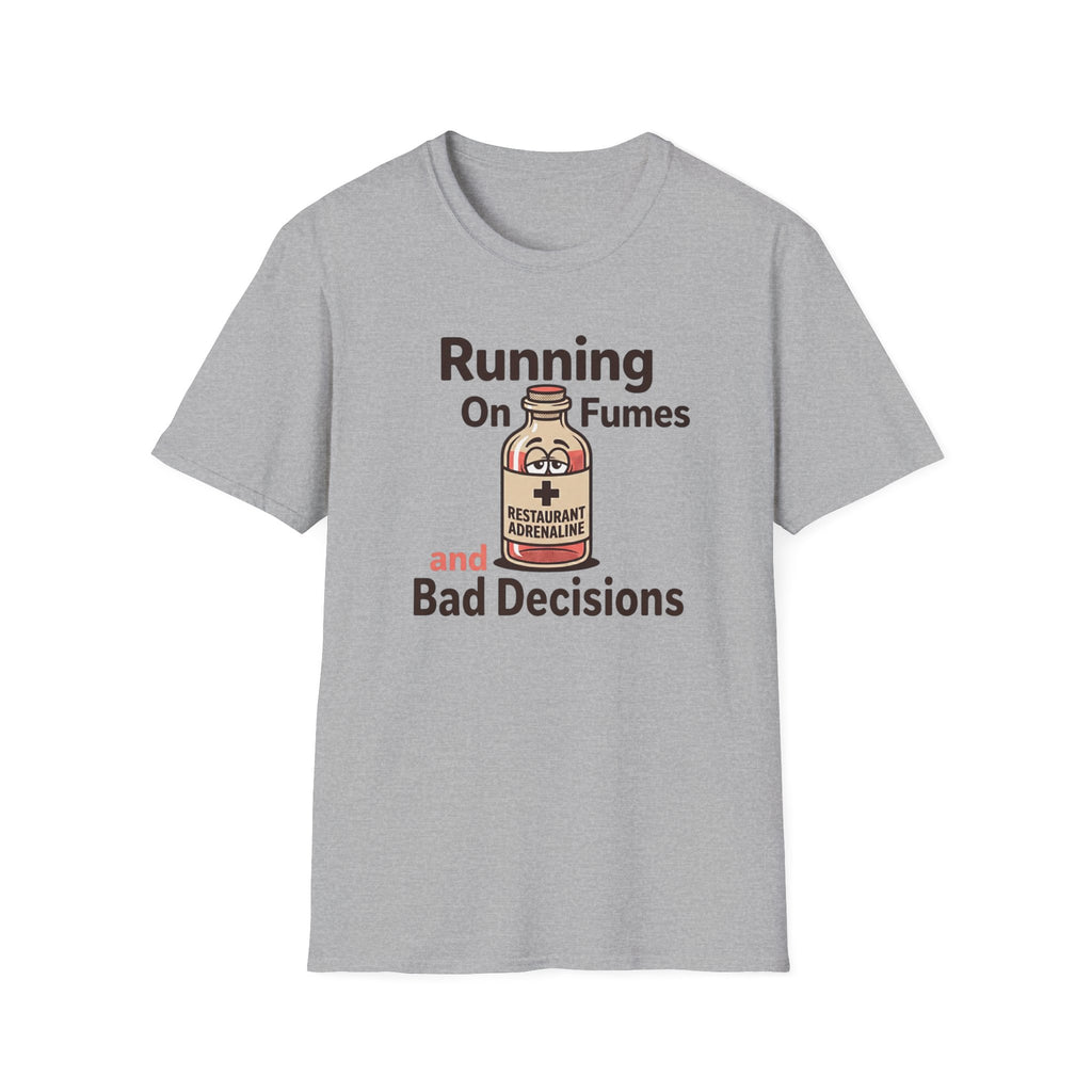Running On Fumes And Bad Decisions T-shirt