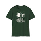 86'd And Still Working (White Text) T-shirt