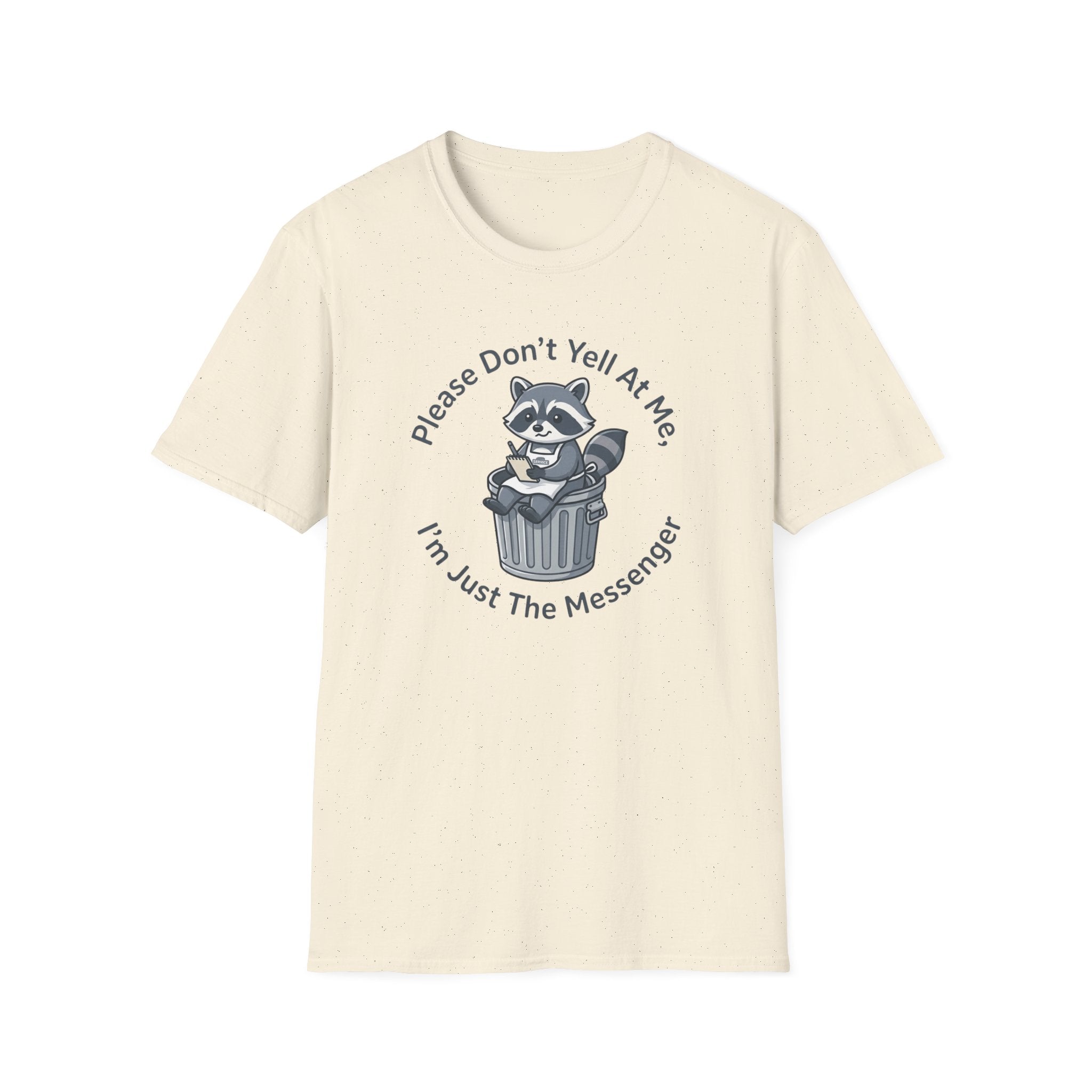 Please Don't Yell At Me, I'm Just The Messenger T-shirt