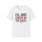 I'll Just Check In The Back. (I Won't.) T-shirt