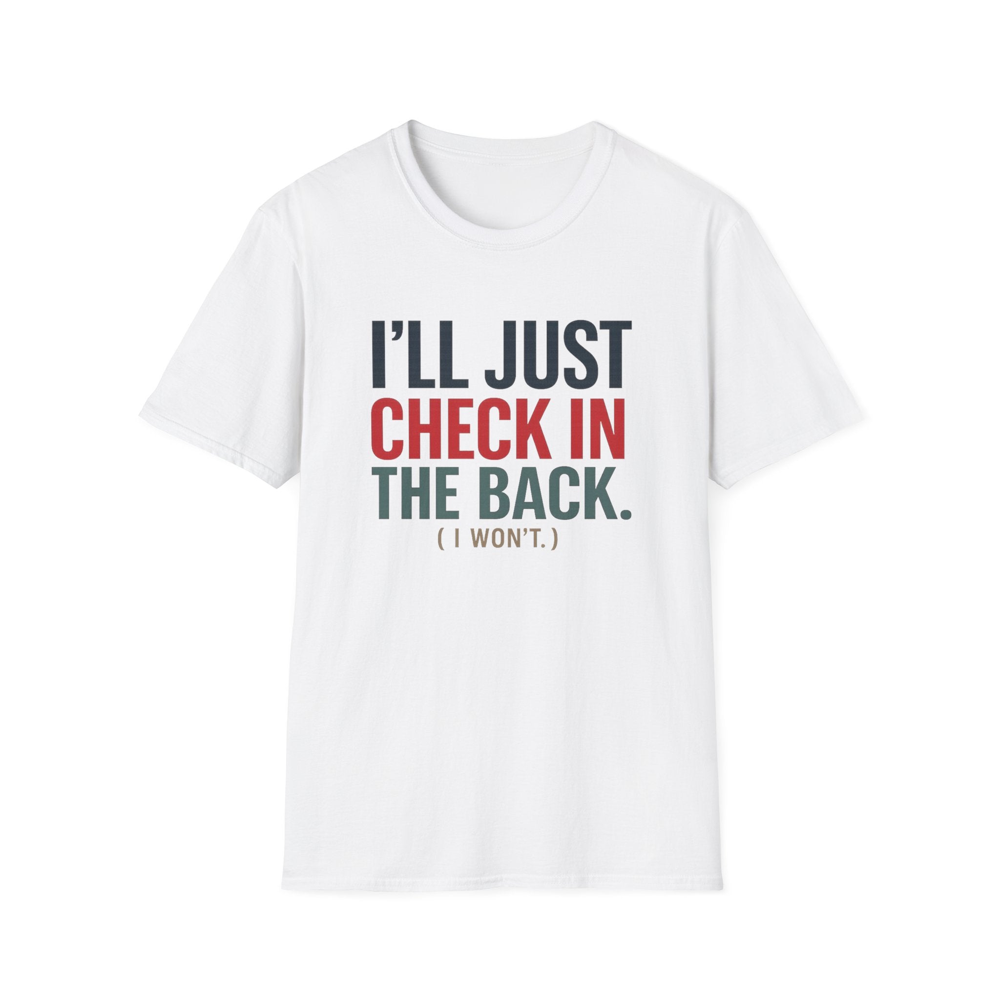 I'll Just Check In The Back. (I Won't.) T-shirt