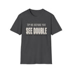 Tip Me Before You See Double T-shirt