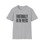 Emotionally In The Weeds T-shirt