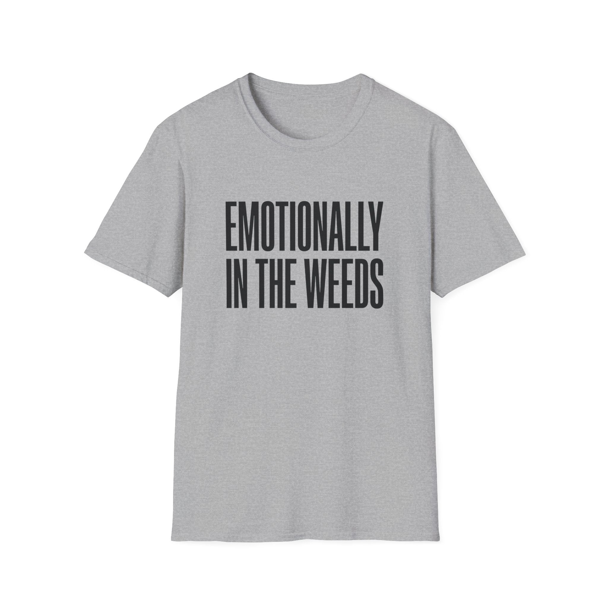 Emotionally In The Weeds T-shirt