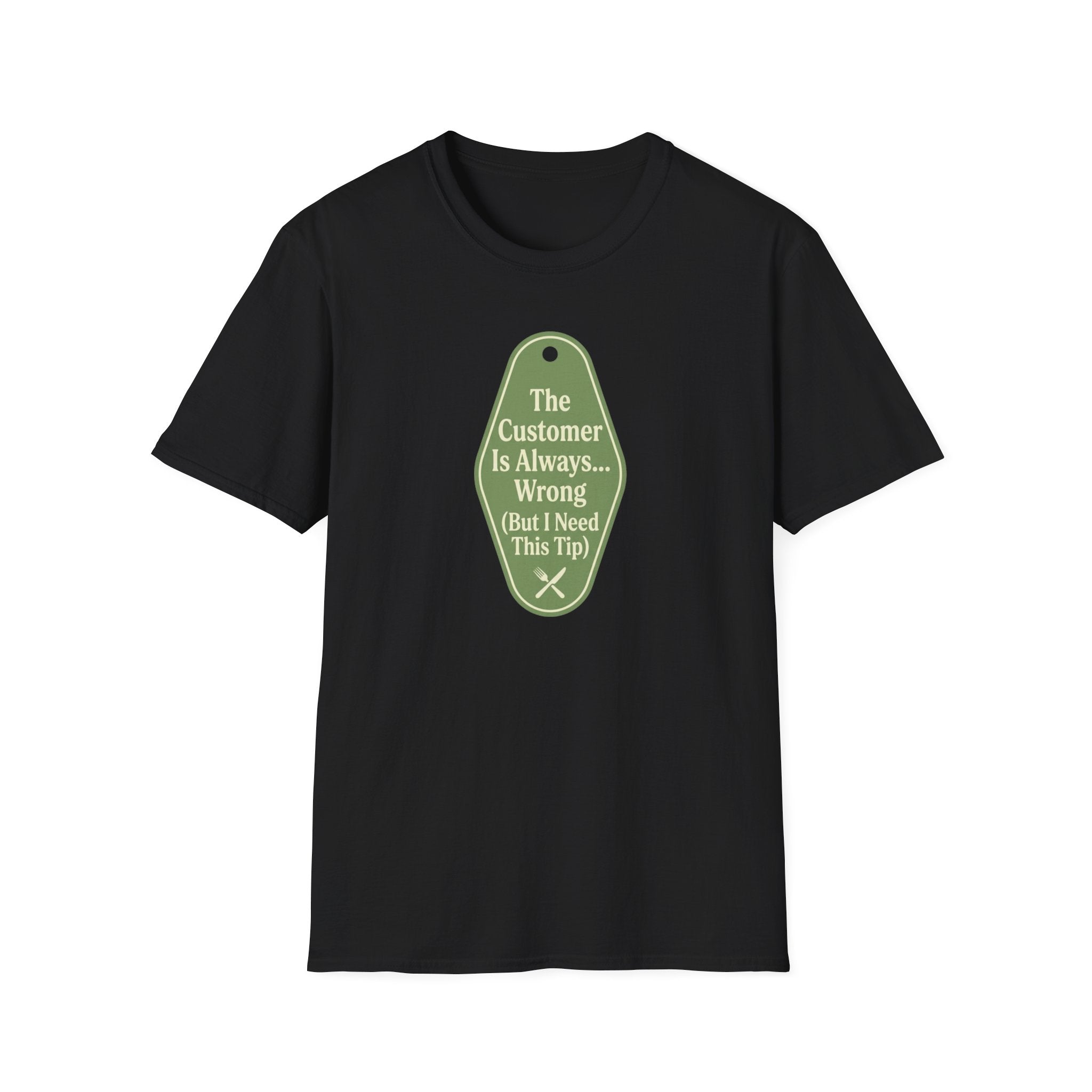 The Customer Is Always... Wrong (But I Need This Tip) T-shirt