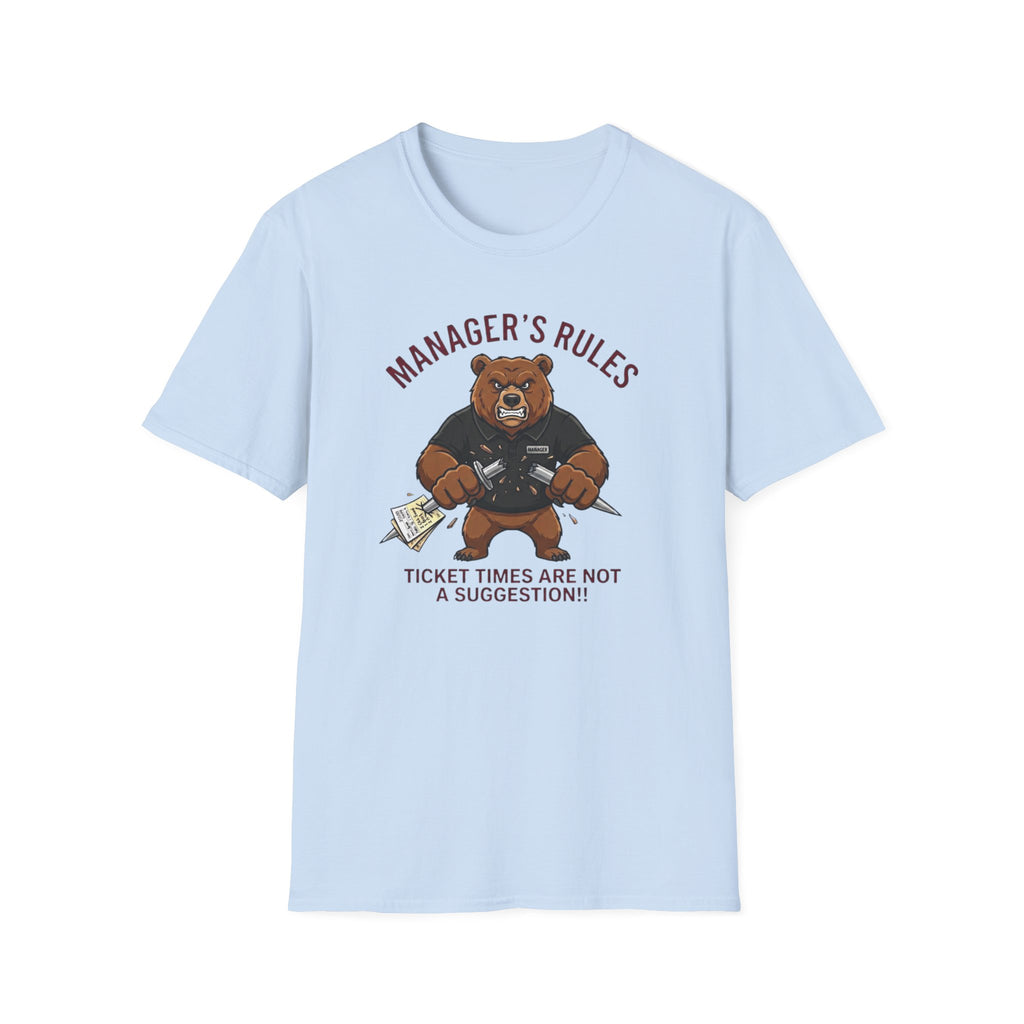 Manager's Rules Ticket Times Are Not A Suggestion!! T-shirt