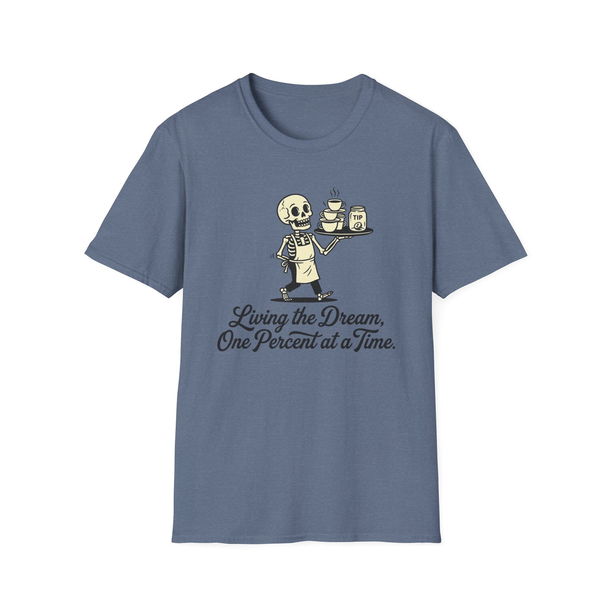 Living The Dream, One Percent At A Time. T-shirt