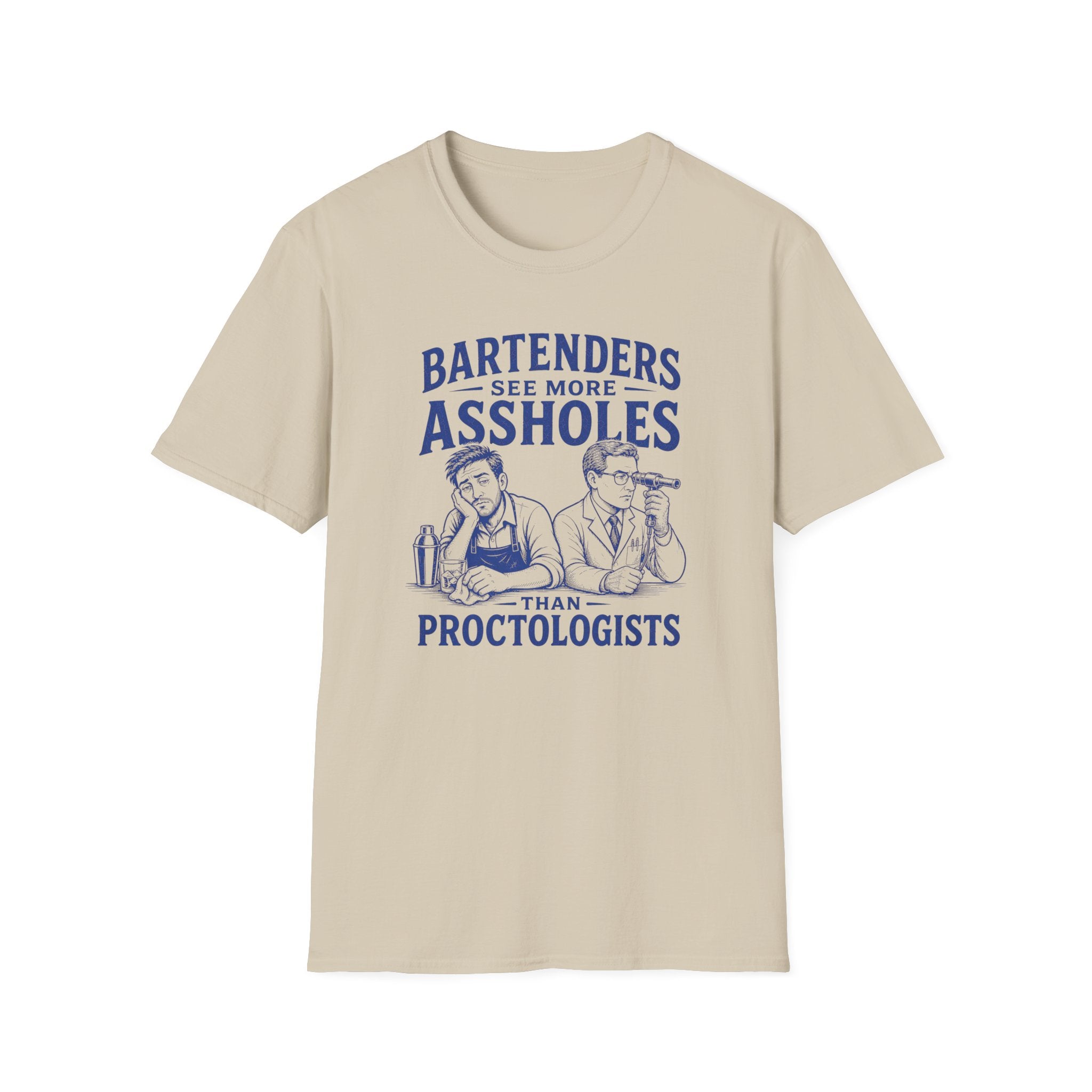 Bartenders See More Assholes Than Proctologists T-shirt