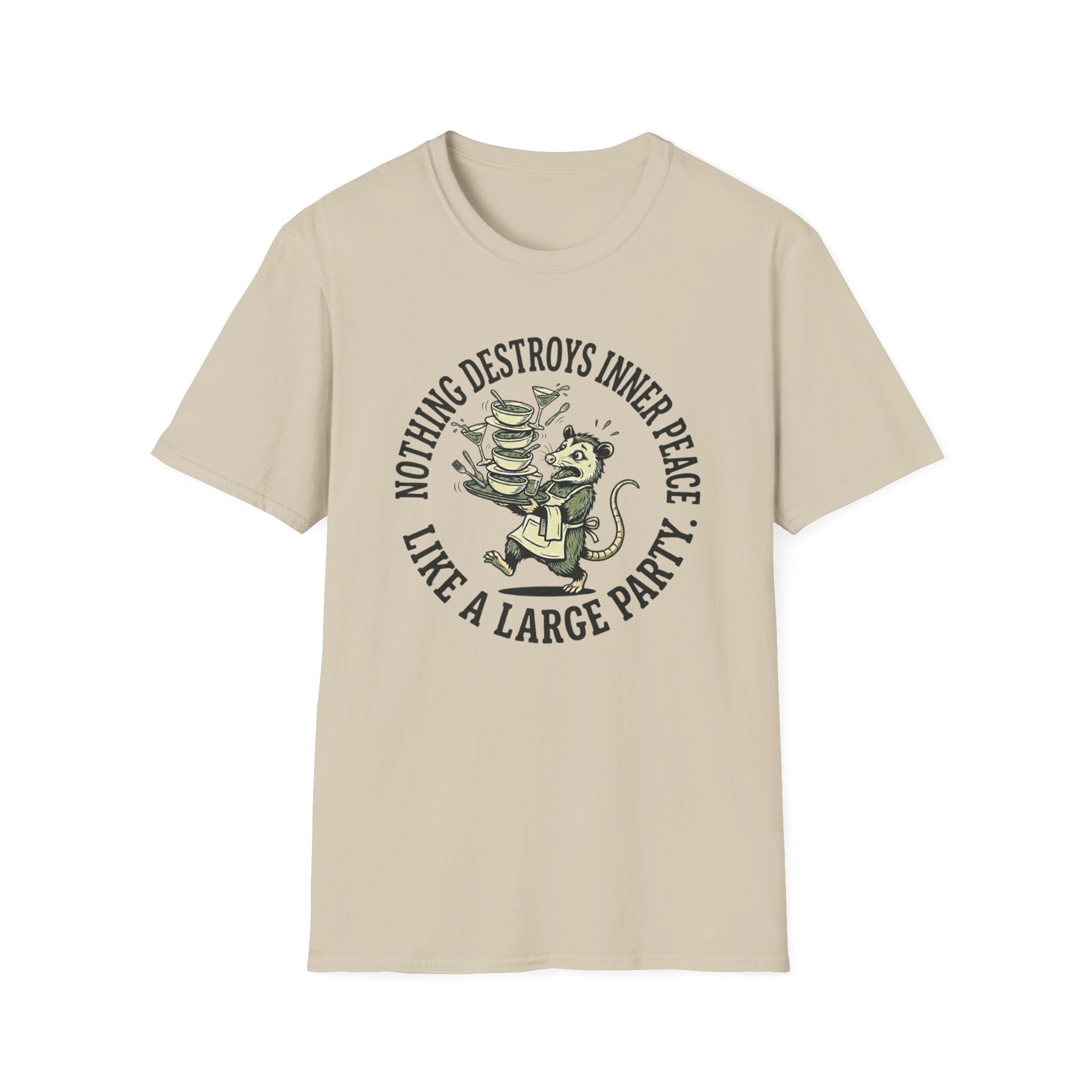 Nothing Destroys Inner Peace Like A Large Party. T-shirt