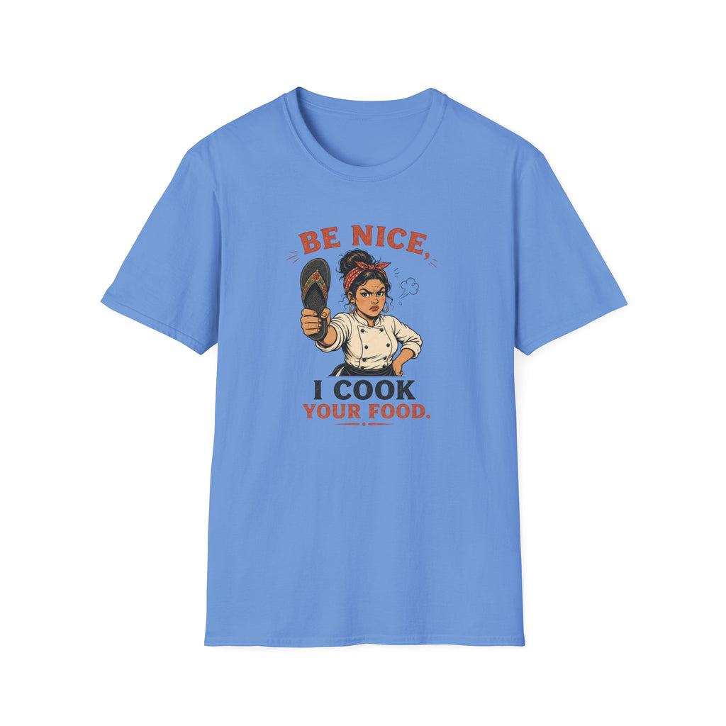 Be Nice, I Cook Your Food. (Female Chef) T-shirt