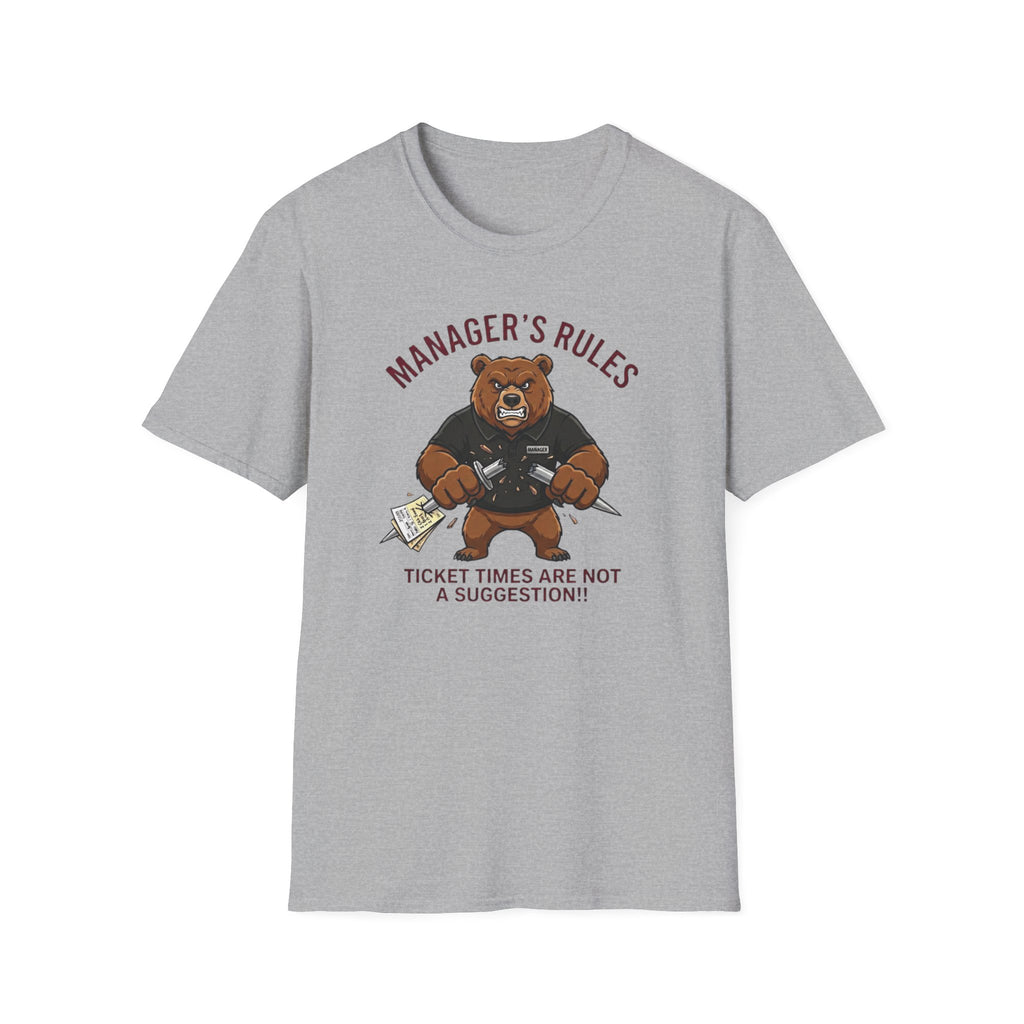 Manager's Rules Ticket Times Are Not A Suggestion!! T-shirt