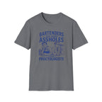 Bartenders See More Assholes Than Proctologists T-shirt