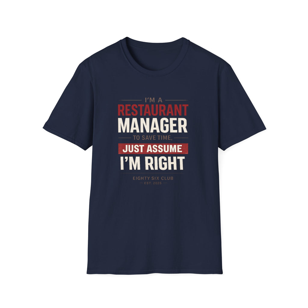 I'm A Restaurant Manager To Save Time, Just Assume I'm Right T-shirt