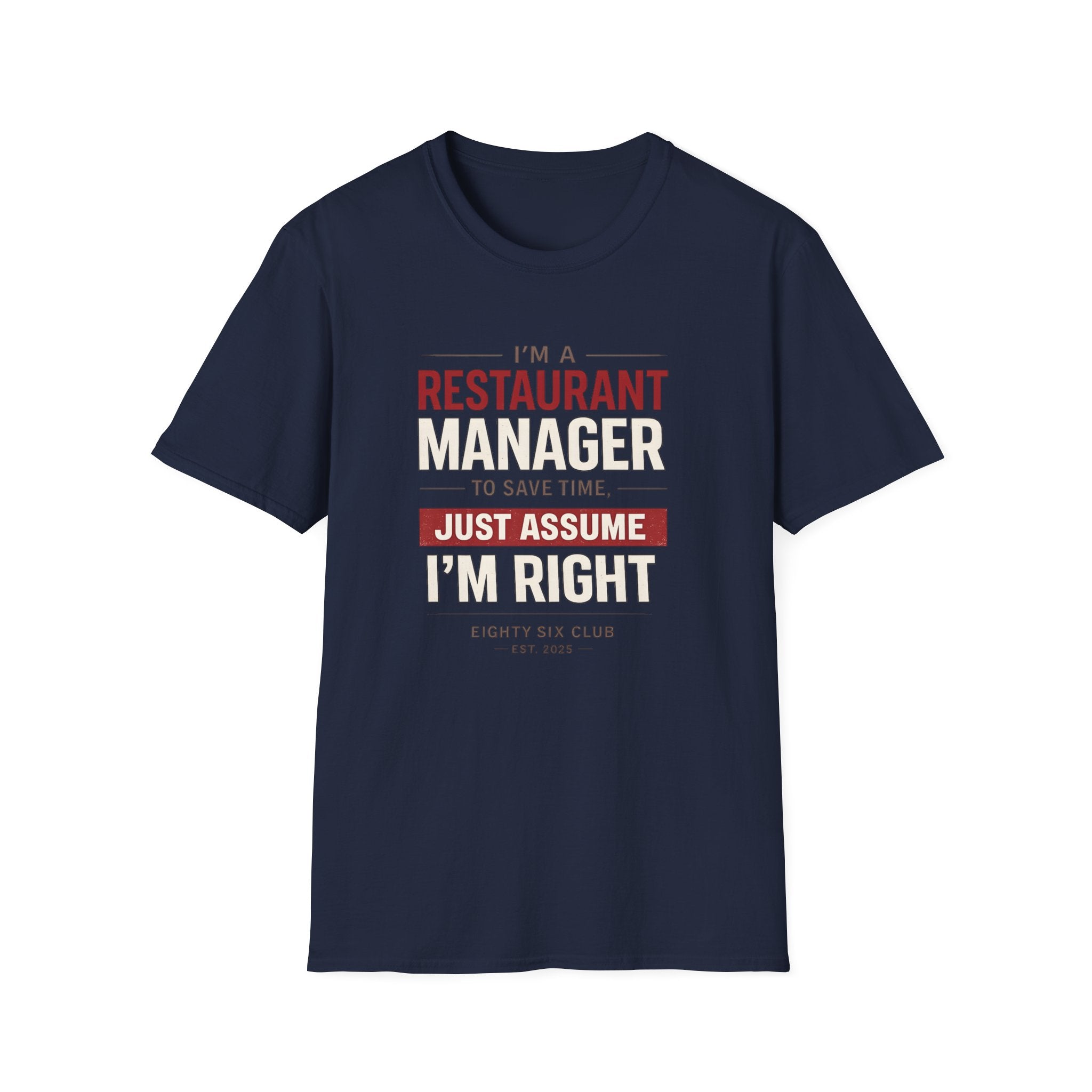 I'm A Restaurant Manager To Save Time, Just Assume I'm Right T-shirt