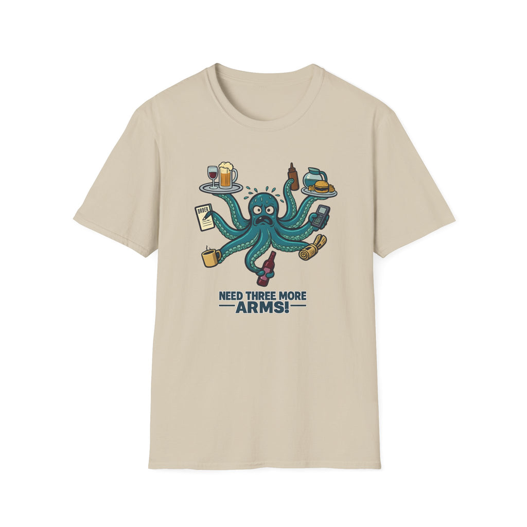 Need Three More Arms! T-shirt