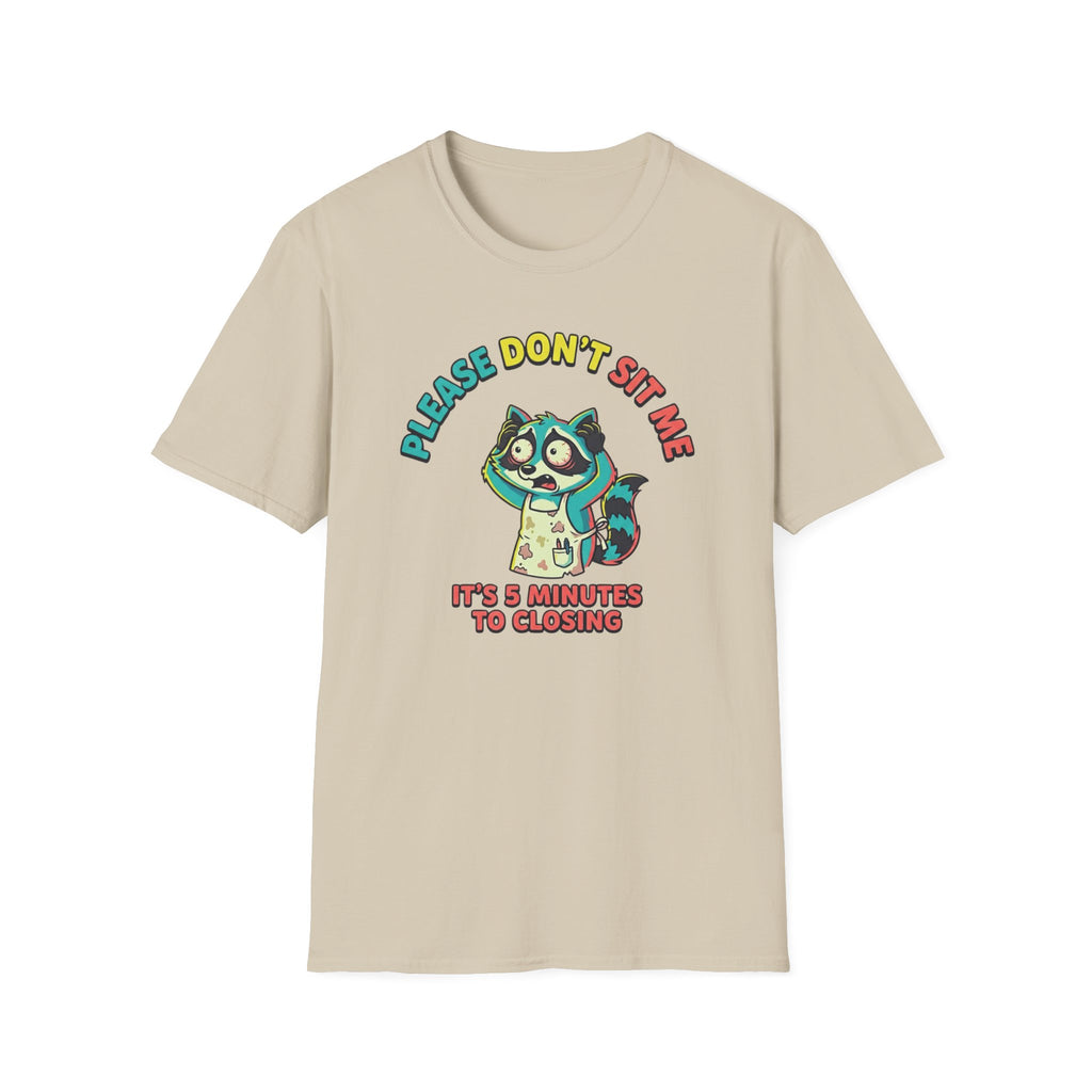 Please Don't Sit Me It's 5 Minutes To Closing T-shirt