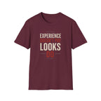 Experience Doesn't Pay Looks Do T-shirt