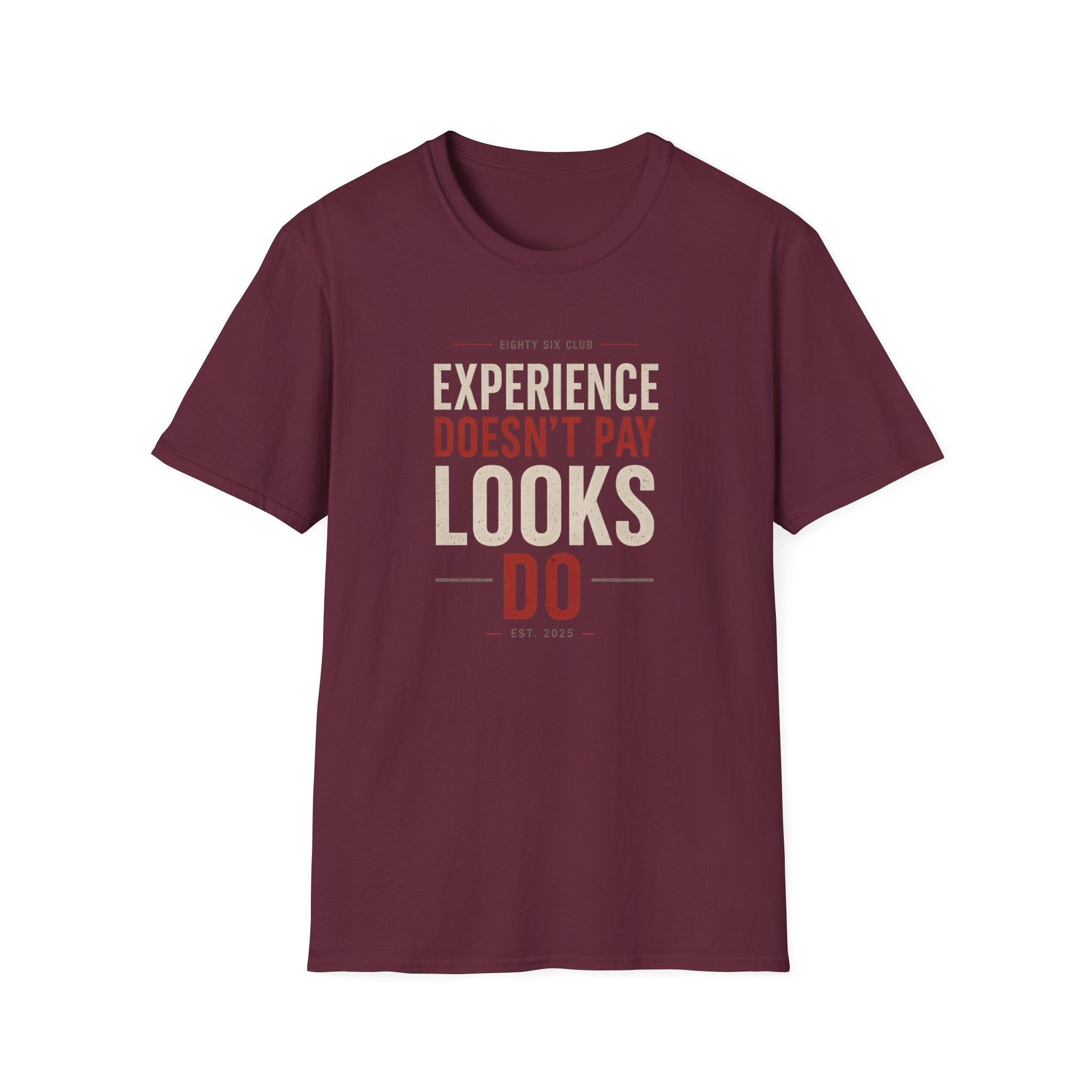 Experience Doesn't Pay Looks Do T-shirt