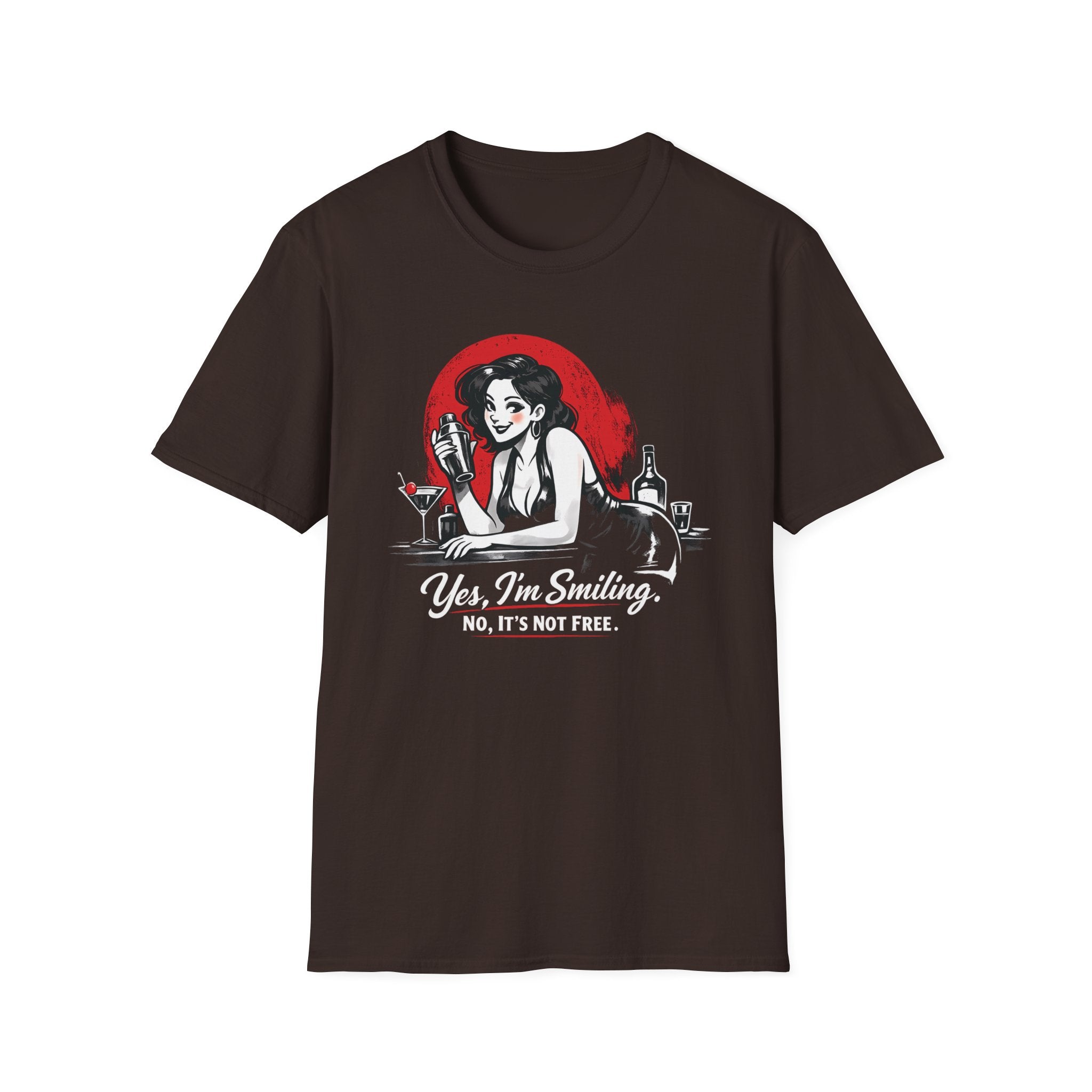 Yes, I'm Smiling. No, It's Not Free. (Female Bartender) T-shirt