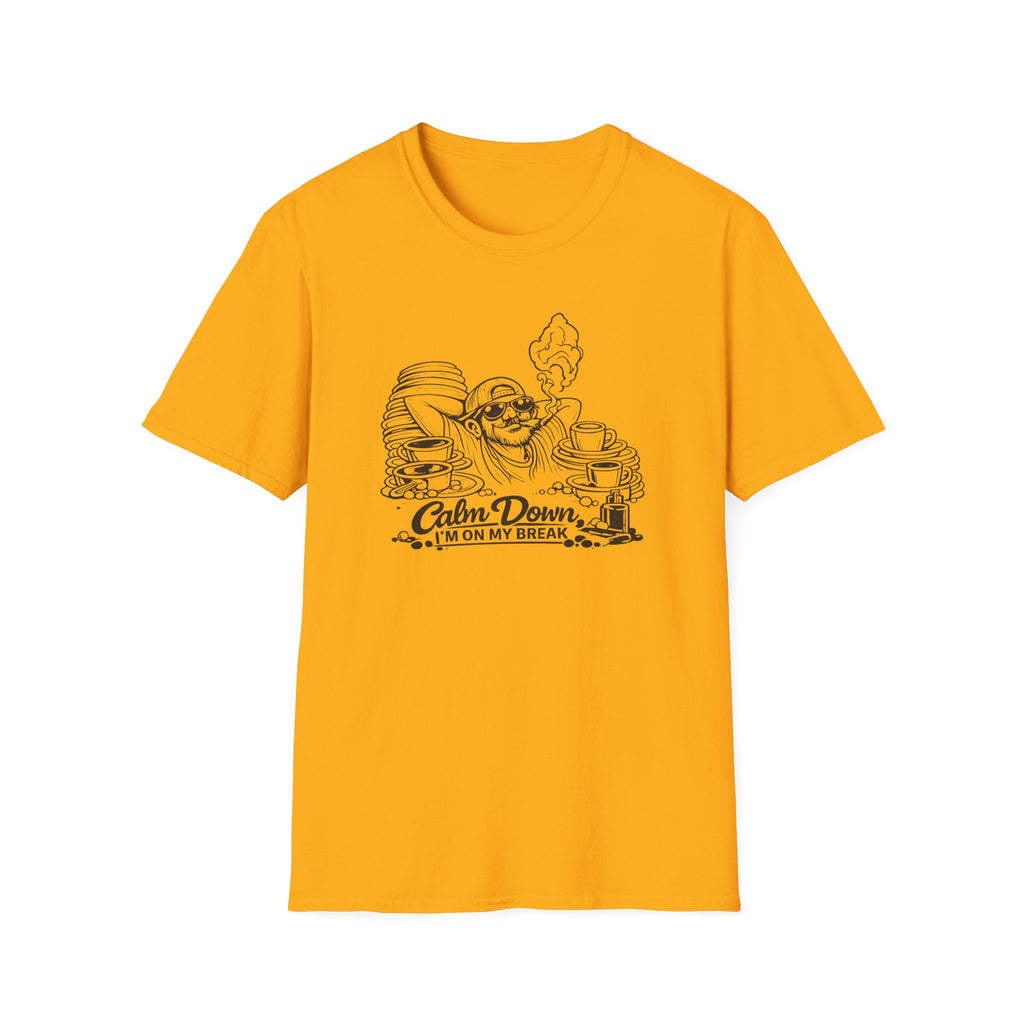 Calm Down, I'm On My Break T-shirt