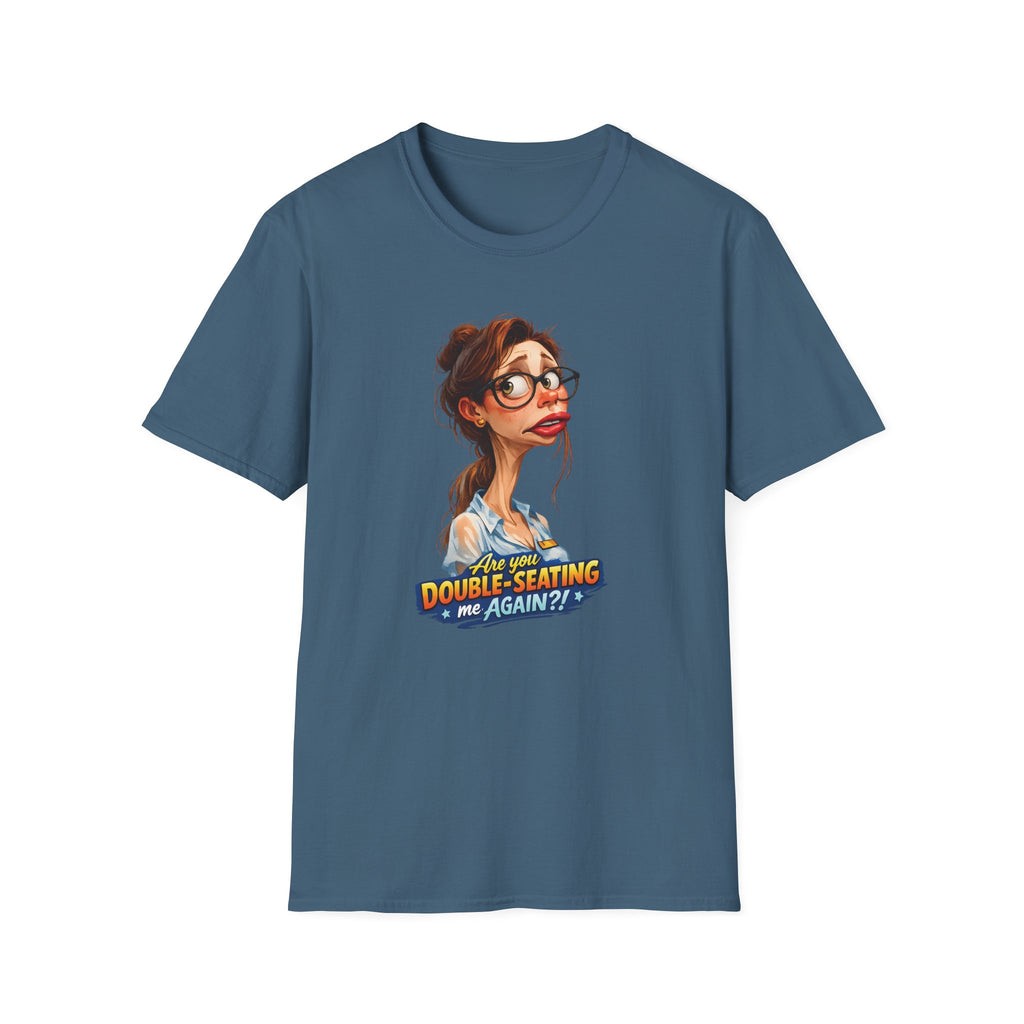 Are You Double-Seating Me Again?! (Female Server) T-shirt