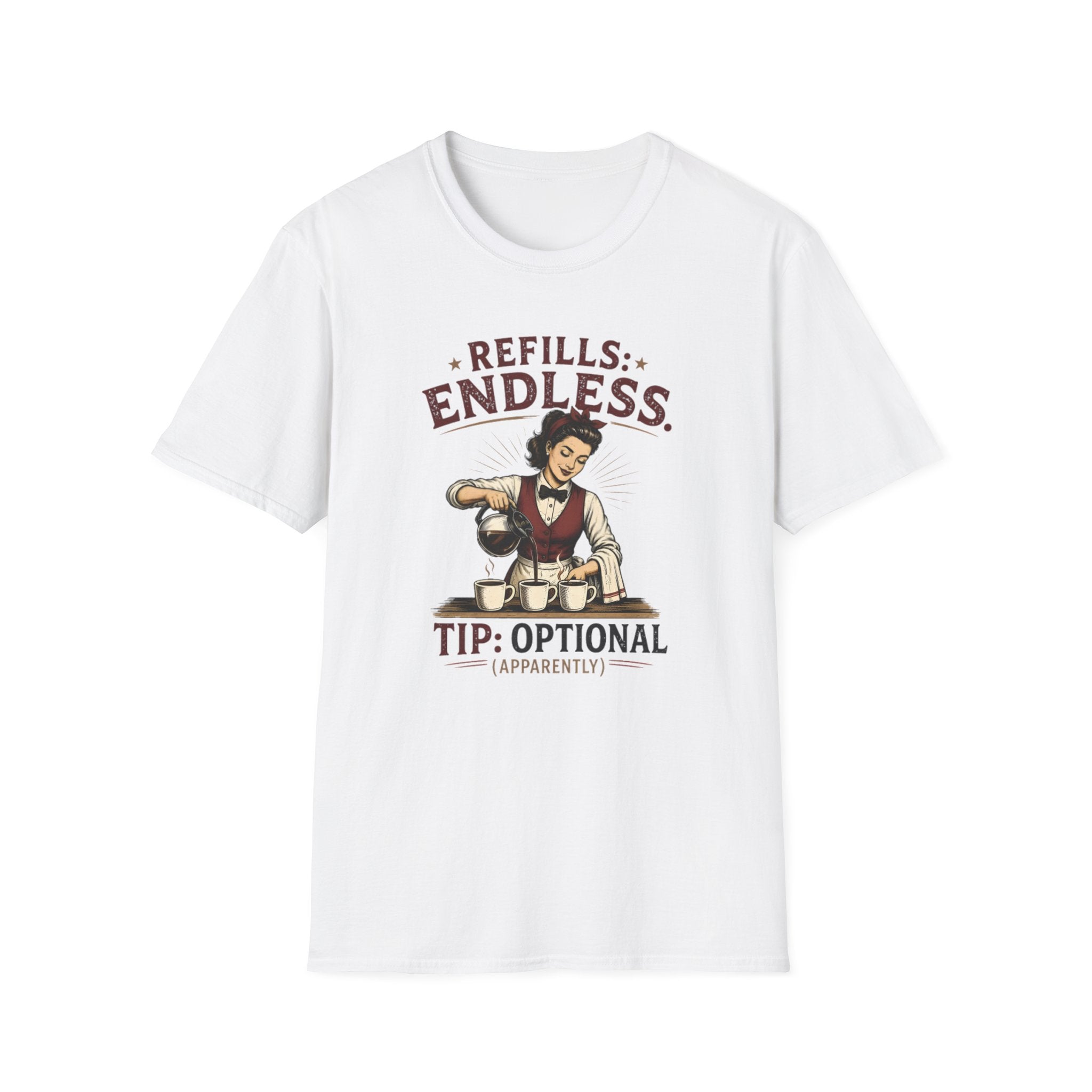 Refills: Endless. Tip: Optional Apparently (Female Server) T-shirt