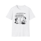 Things No One Ever Said Sir Feel Free To Just Snap Your Fingers If You Need Anything! T-shirt