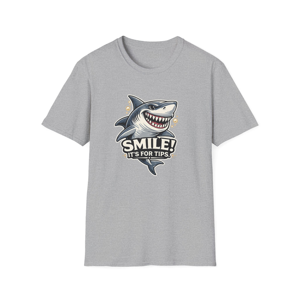 Smile! It's For The Tips. T-shirt