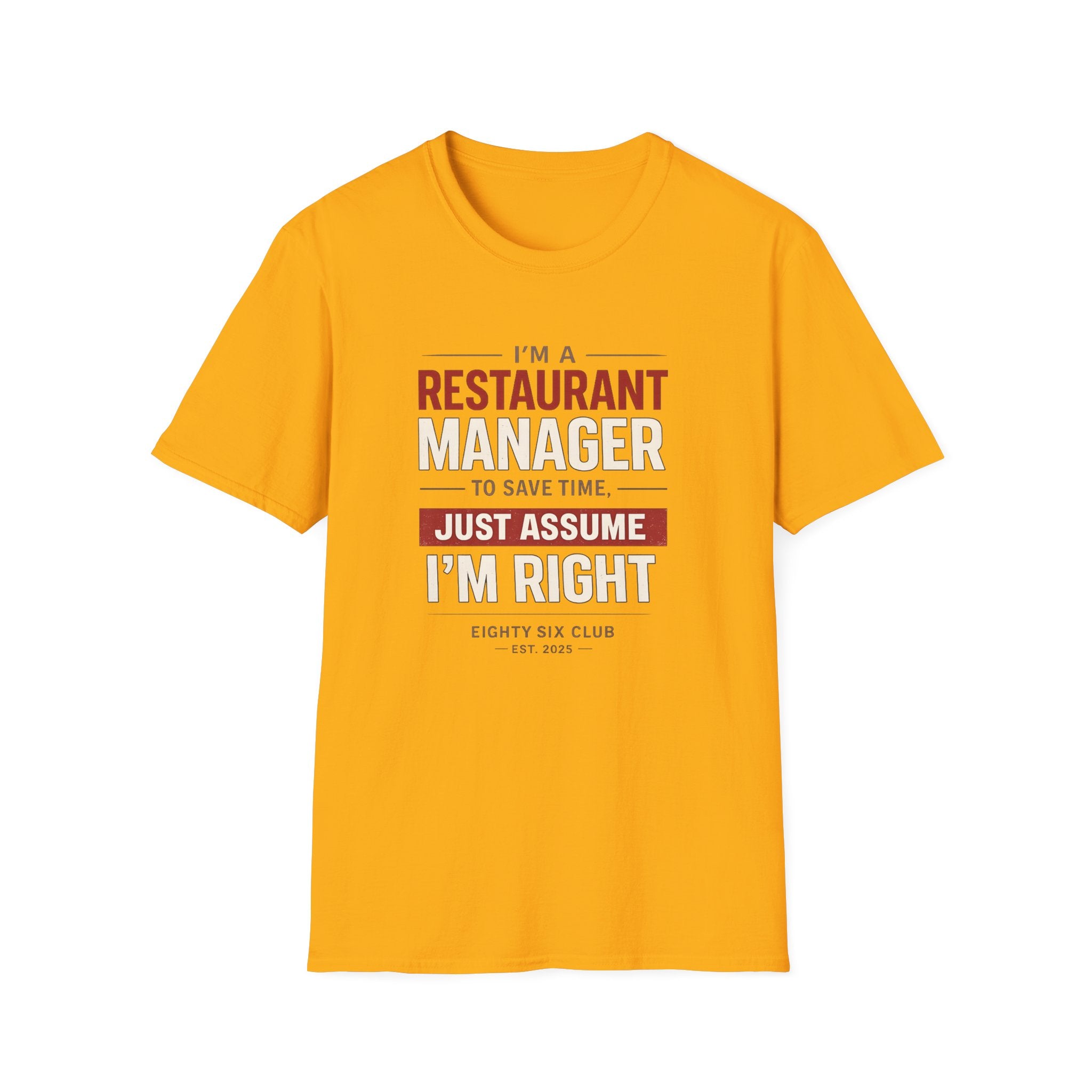 I'm A Restaurant Manager To Save Time, Just Assume I'm Right T-shirt