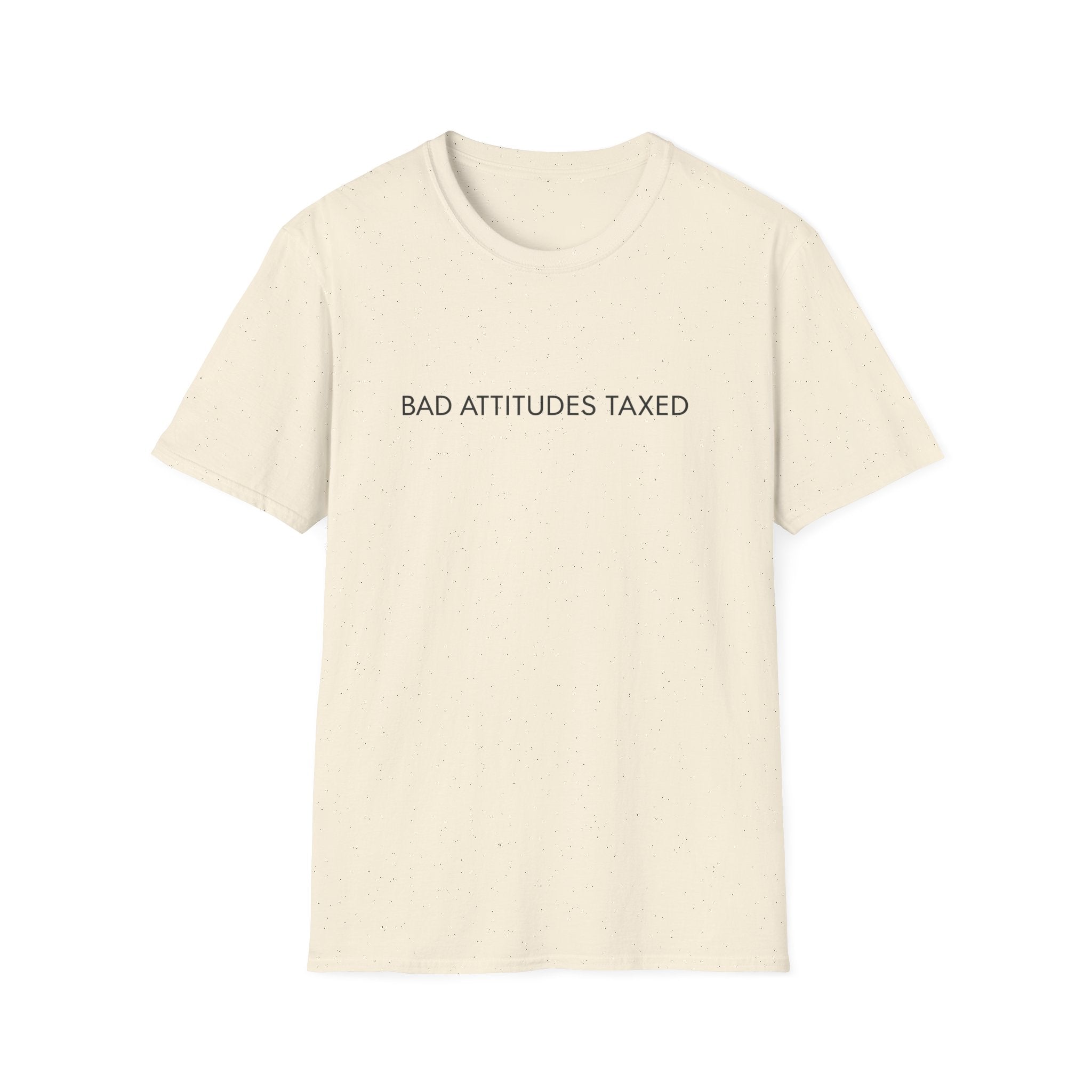 Bad Attitudes Taxed T-shirt