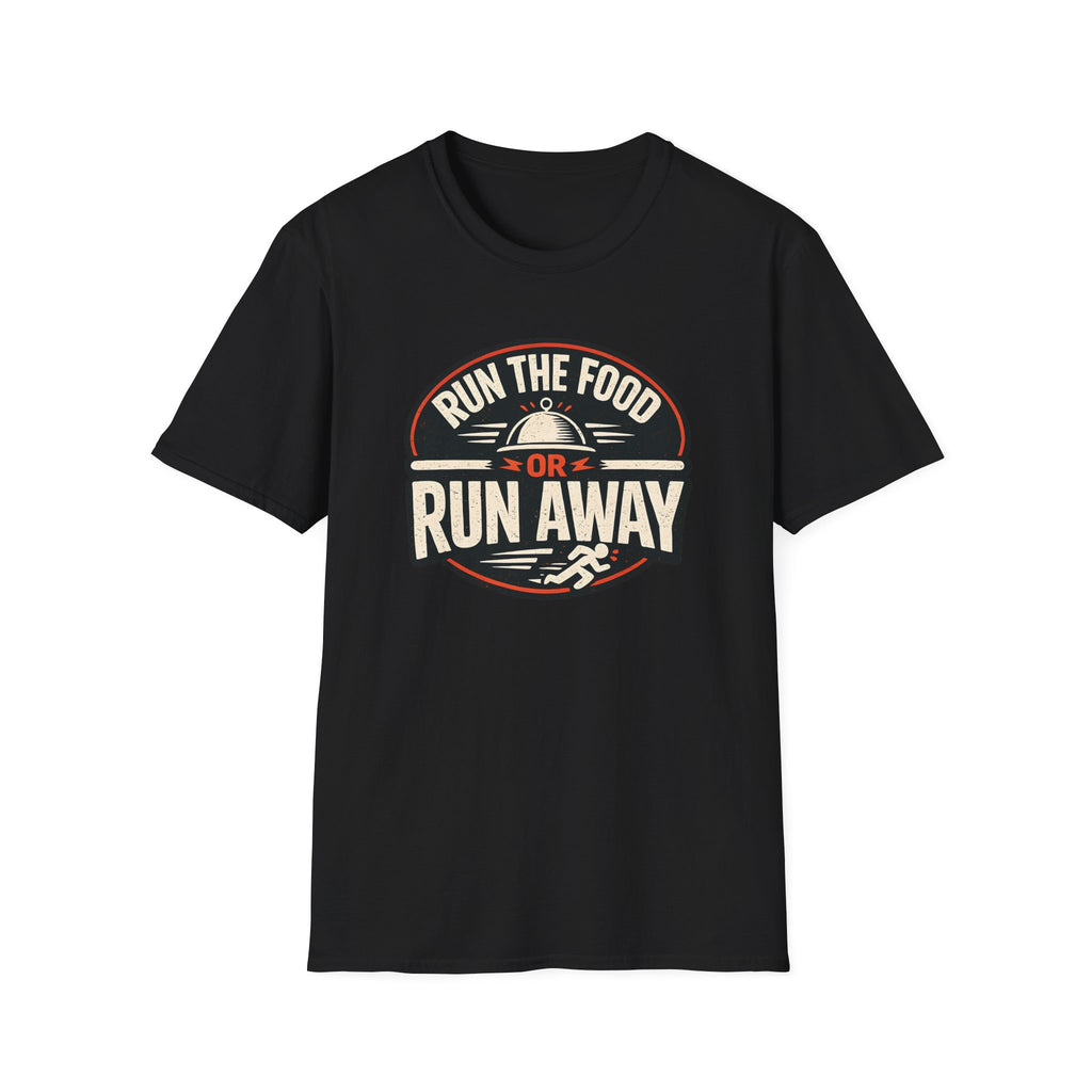 Run The Food Or Run Away T-shirt