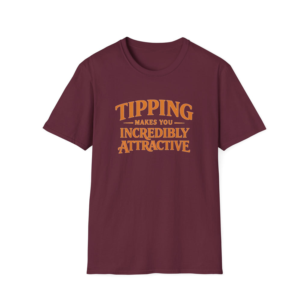 Tipping Makes You Incredibly Attractive T-shirt