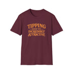 Tipping Makes You Incredibly Attractive T-shirt