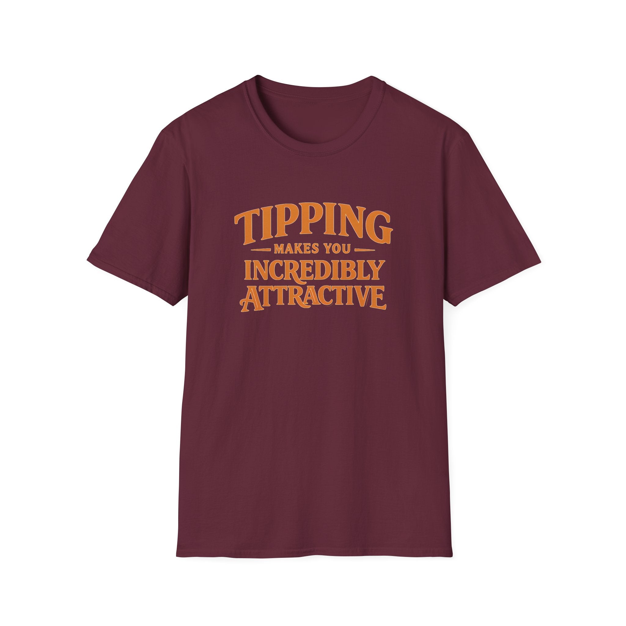 Tipping Makes You Incredibly Attractive T-shirt