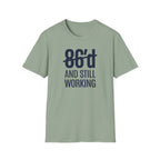 86'd And Still Working T-shirt