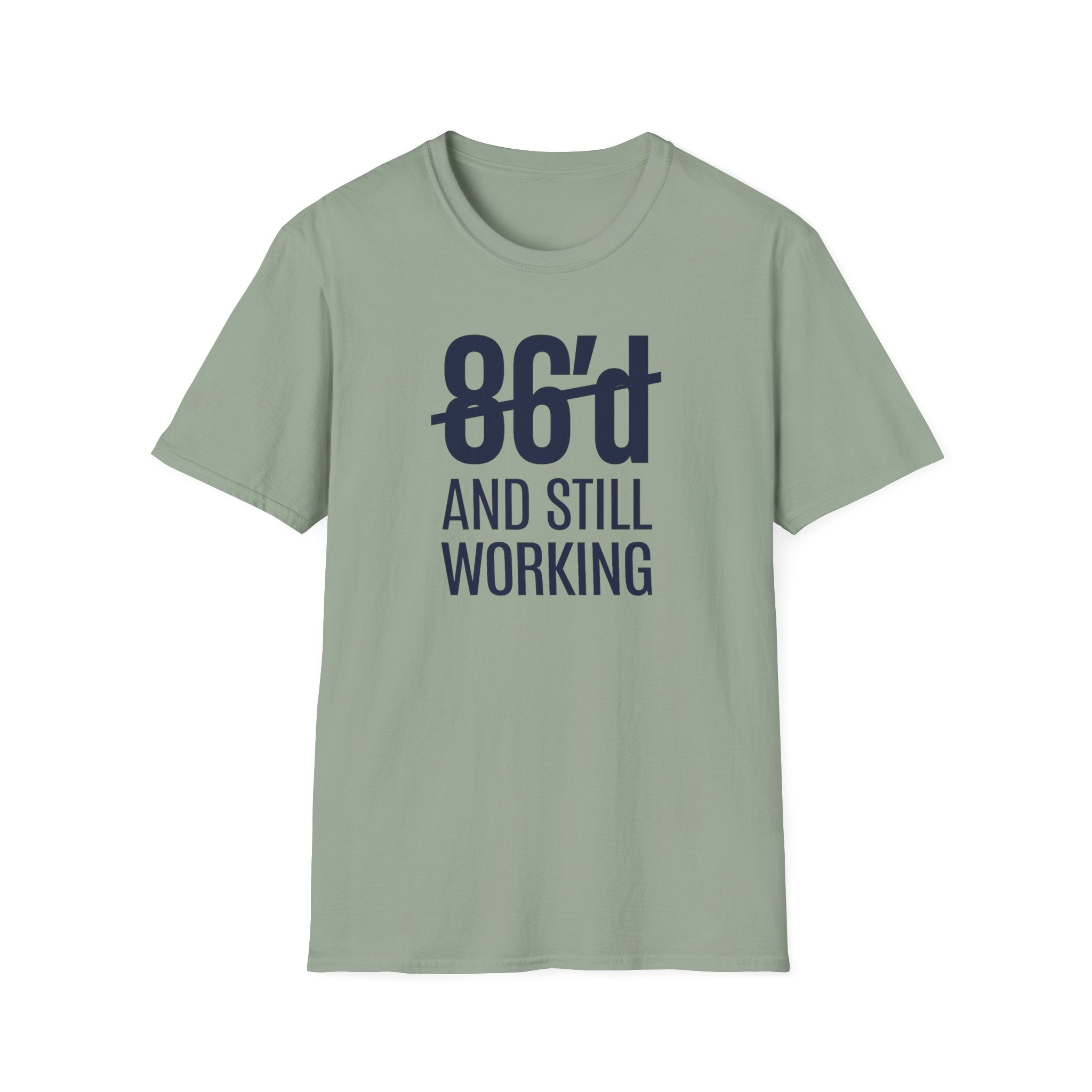 86'd And Still Working T-shirt