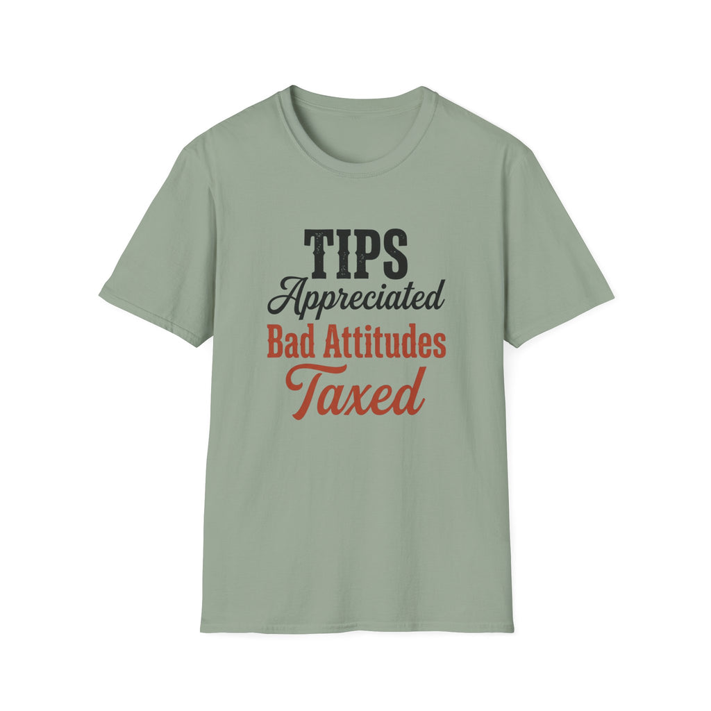 Tips Appreciated Bad Attitudes Taxed T-shirt