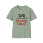 Tips Appreciated Bad Attitudes Taxed T-shirt