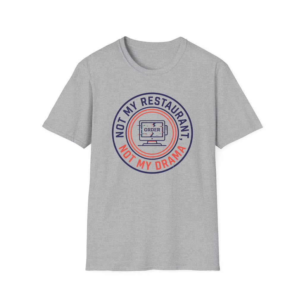 Not My Restaurant, Not My Drama T-shirt