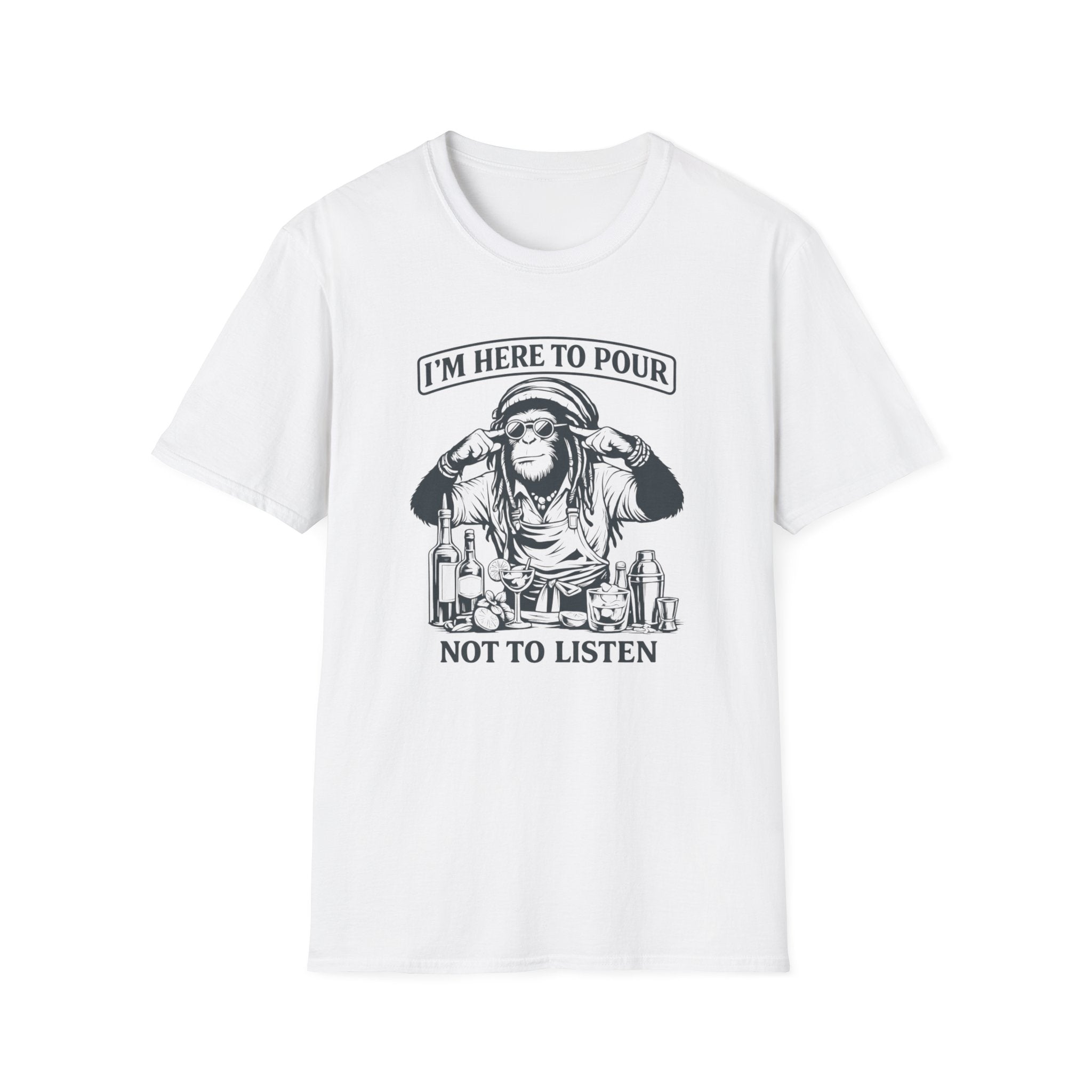 I'm Here To Pour Not To Listen T-shirt