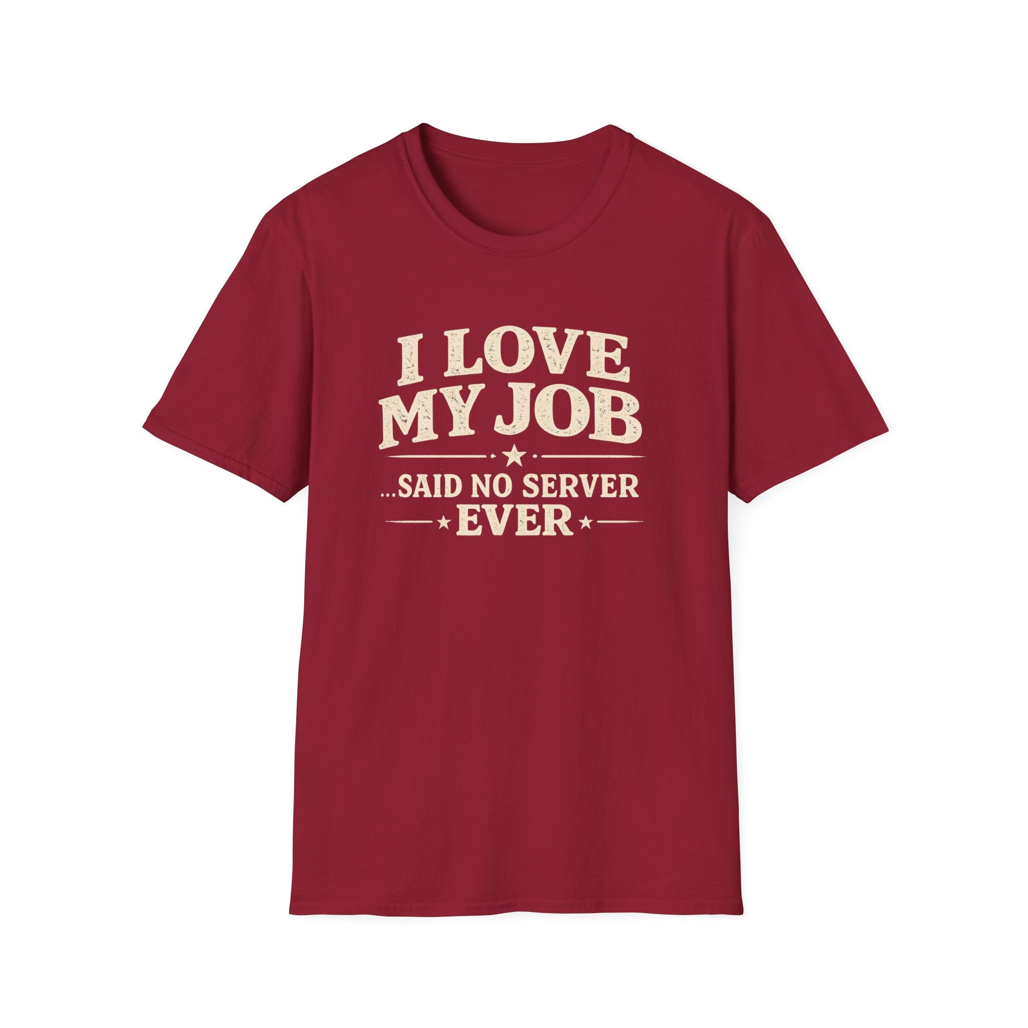 I Love My Job ...Said No Server Ever T-shirt