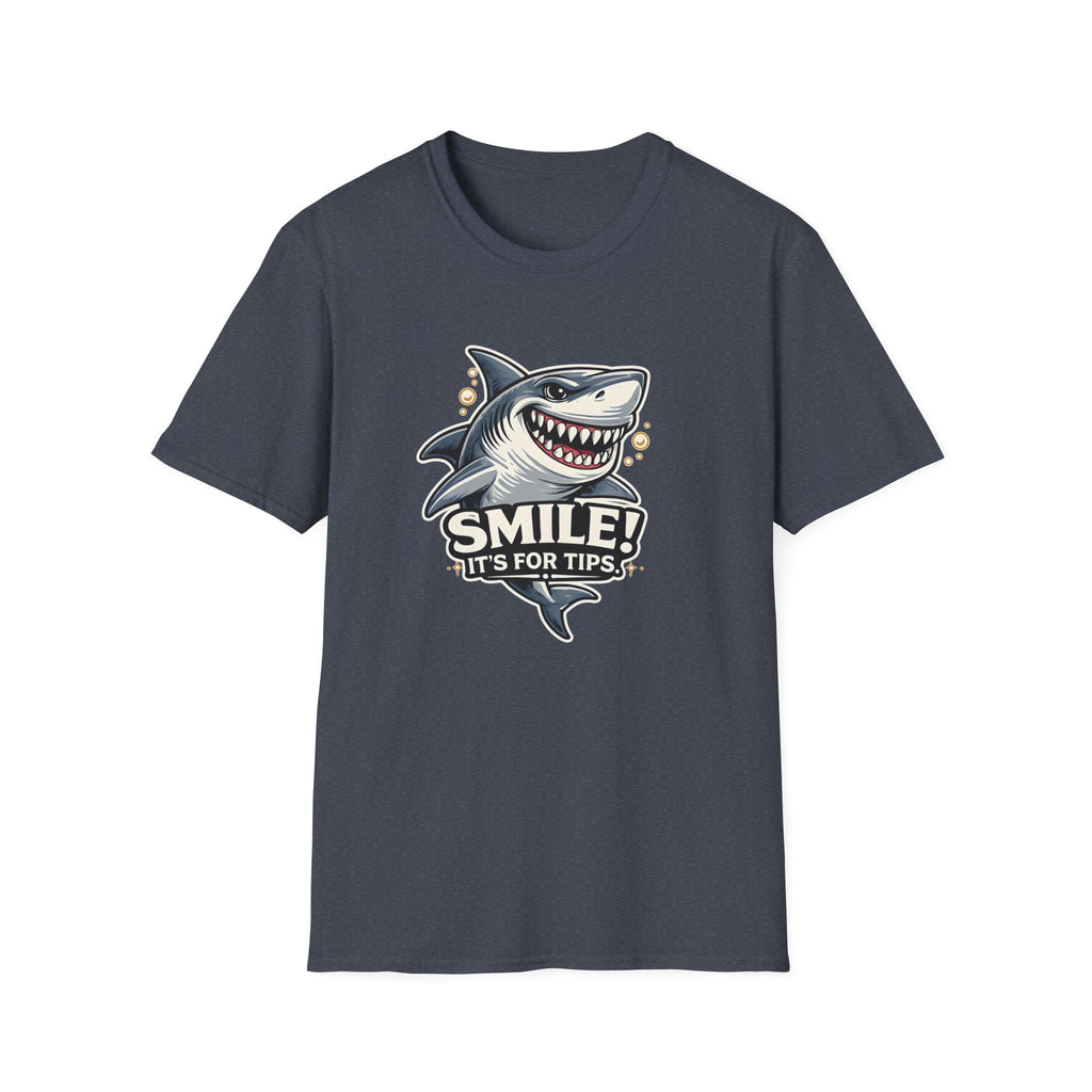 Smile! It's For The Tips. T-shirt