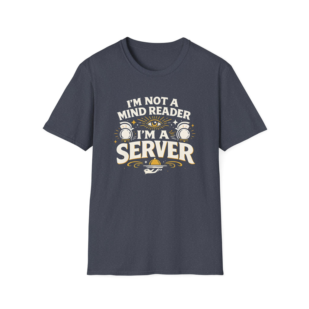 I'm Not A Mind Reader I'm A Server T-shirt